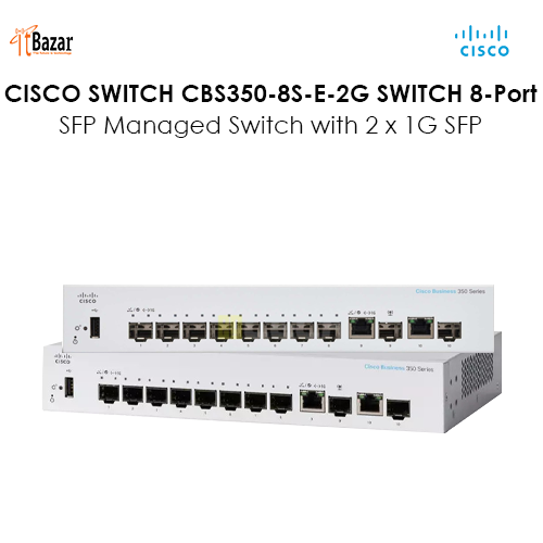 CISCO SWITCH CBS350-8S-E-2G SWITCH 8-Port SFP Managed Switch with 2 x 1G SFP